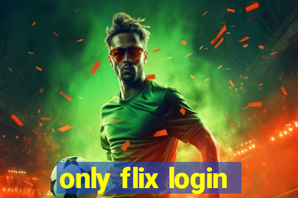 only flix login